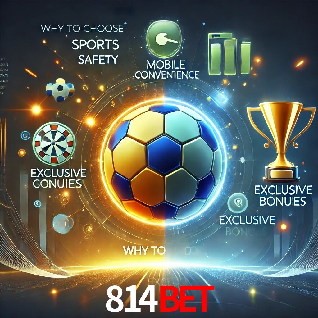 Por Que Escolher o 814BET?